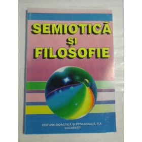 SEMIOTICA  SI  FILOSOFIE  Texte de referinta  -  Bucuresti 1998